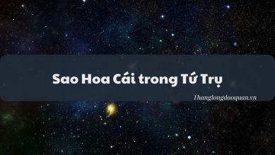 Sao Hoa Cái trong Tứ Trụ là gì - Cách xác định Hoa Cái tinh trong lá số