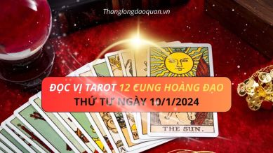 Đọc vị Tarot ngày 10/1/2024: 12 Cung Hoàng Đạo sẽ có nhiều tin vui bất ngờ