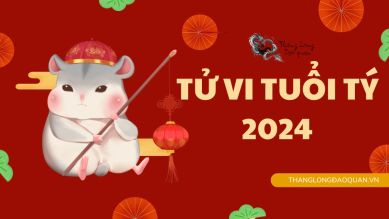 Tử vi tuổi Tý 2024  Giáp Thìn: Qua ngày giông bão, đón tài lộc