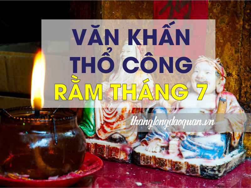 Bài cúng Rằm tháng 7 Thổ Công theo văn khấn cổ truyền Việt ...