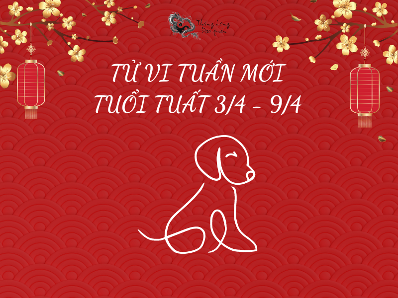 Tử vi tuổi Tuất tuần mới 3/4 - 9/4