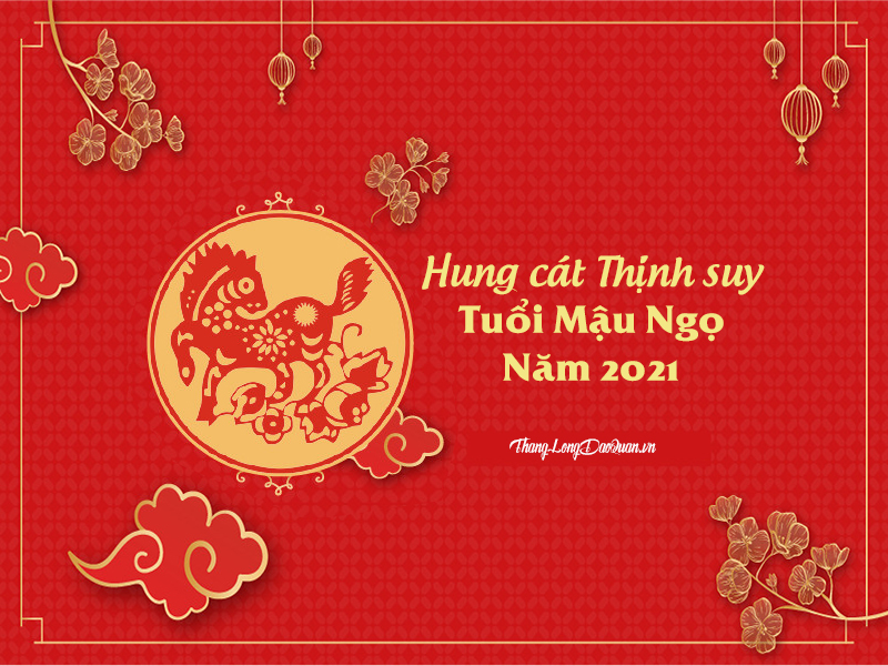 Bàn về Hung cát Thịnh suy trong năm 2021 của người tuổi Mậu Ngọ (1978)