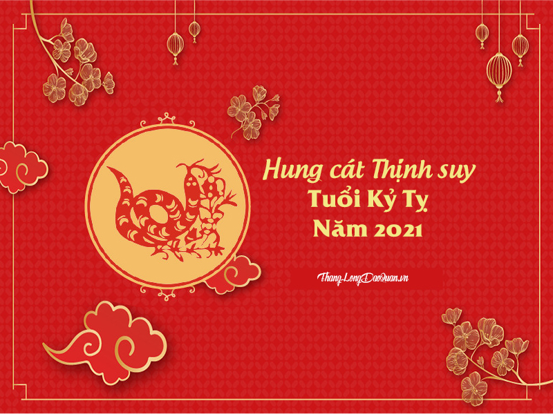 Bàn về Hung cát Thịnh suy trong năm 2021 của người tuổi Kỷ Tỵ (1989)