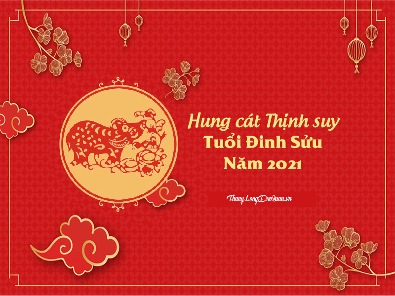 Bàn về Hung cát Thịnh suy trong năm 2021 của người tuổi Đinh Sửu (1997)