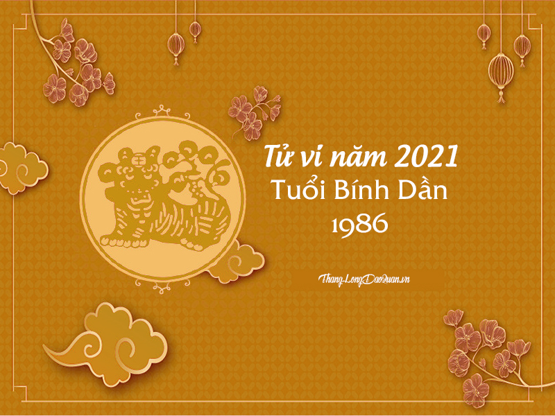 #1 Xem tử vi tuổi Bính Dần 1986 năm 2021 để biết vận hạn chính xác