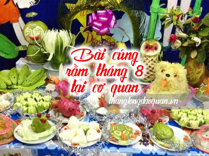 Gợi ý bài cúng rằm tháng 8 tại cơ quan để gặp may mắn lộc bất tận hưởng trong làm ăn