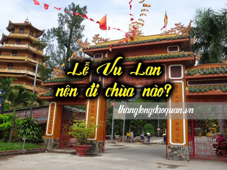 Ngày Lễ Vu Lan nên đi chùa nào? Những ngôi chùa ở Hà Nội và Sài Gòn