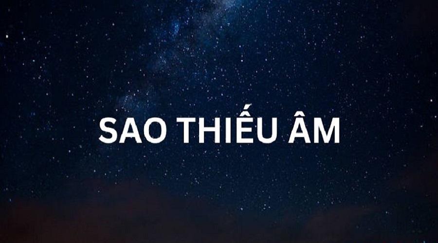 Sao Thiếu Âm là gì? Luận giải sao Thiếu Âm ở 12 cung trong Tử vi