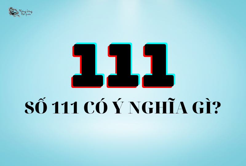 Số 111 là con số được nhiều người yêu thích