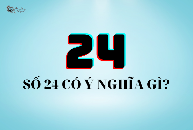 Số 24 có ý nghĩa gì? Giải mã ý nghĩa biển số xe 24 có thể bạn chưa