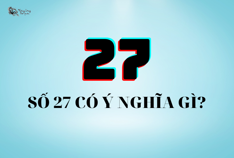 Số 27 có ý nghĩa như thế nào?