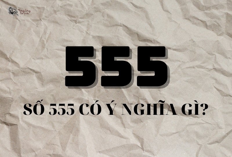 Số 555 có phải là con số đẹp hay không?