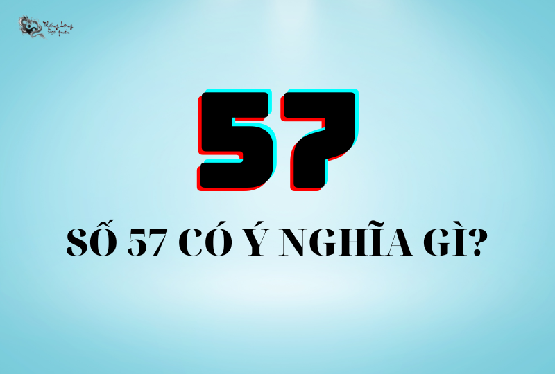 Số 57 có ý nghĩa gì? Giải mã #3 ý nghĩa biển số xe 57
