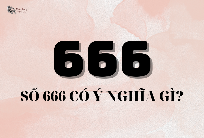 Số 666 là một con số đẹp theo quan niệm dân gian