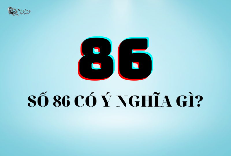 Số 86 có ý nghĩa gì 3 ý nghĩa nổi bật của biển số xe 86