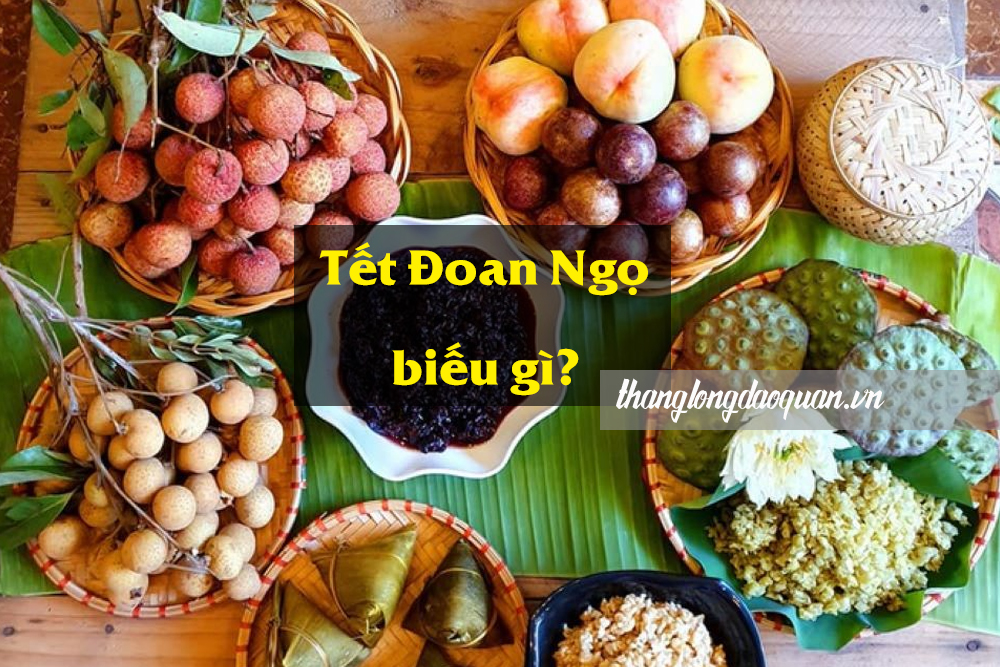[GIẢI ĐÁP] Tết Đoan Ngọ biếu gì, biếu những ai?