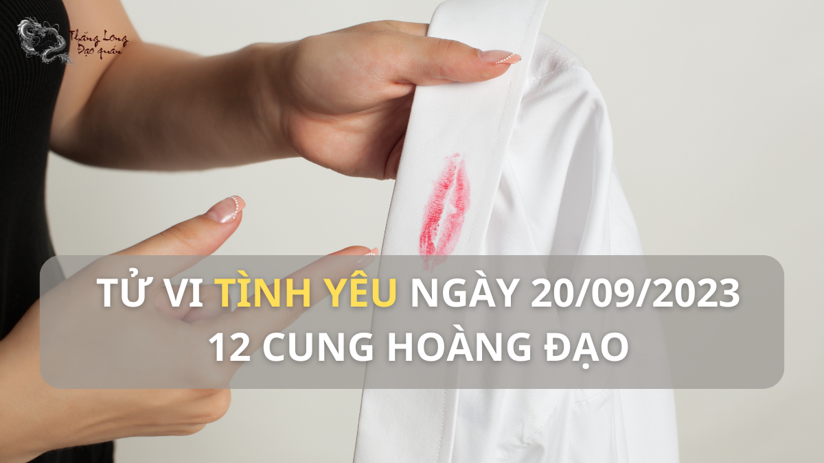 Tử vi tình duyên 12 cung hoàng đạo ngày 20/9/2023 có những biến động gì?