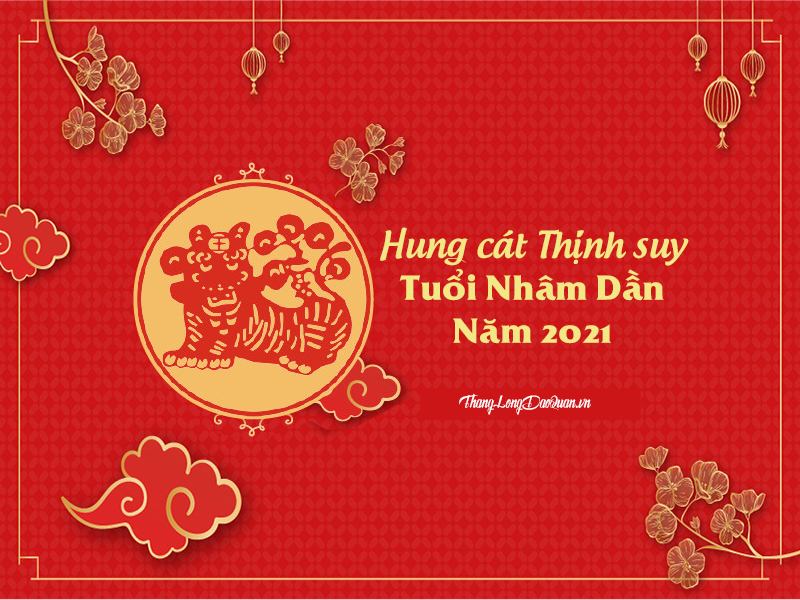 Bàn về Hung cát Thịnh suy trong năm 2021 của người tuổi Nhâm Dần (1962)